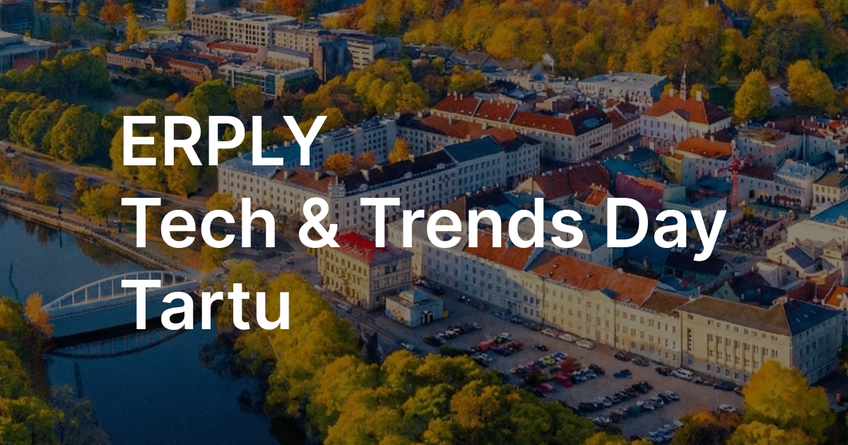 ERPLY Tech & Trends Day Tartus: kuidas nutikad lahendused muudavad tööpäeva